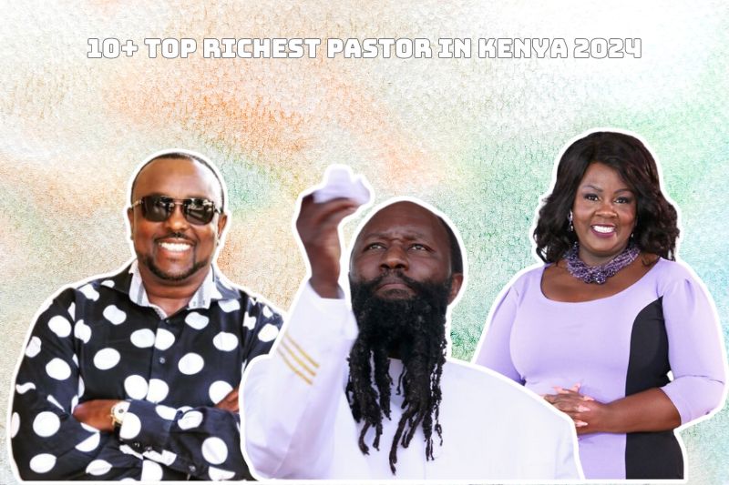 10+ The Richest Pastors In Kenya 2024: Insights & Rankings 10+ The Richest Pastors In Kenya 2024: Insights & Rankings