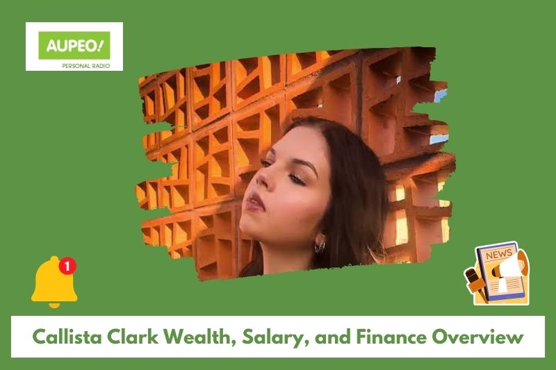Callista Clark wealth, salary and finance review