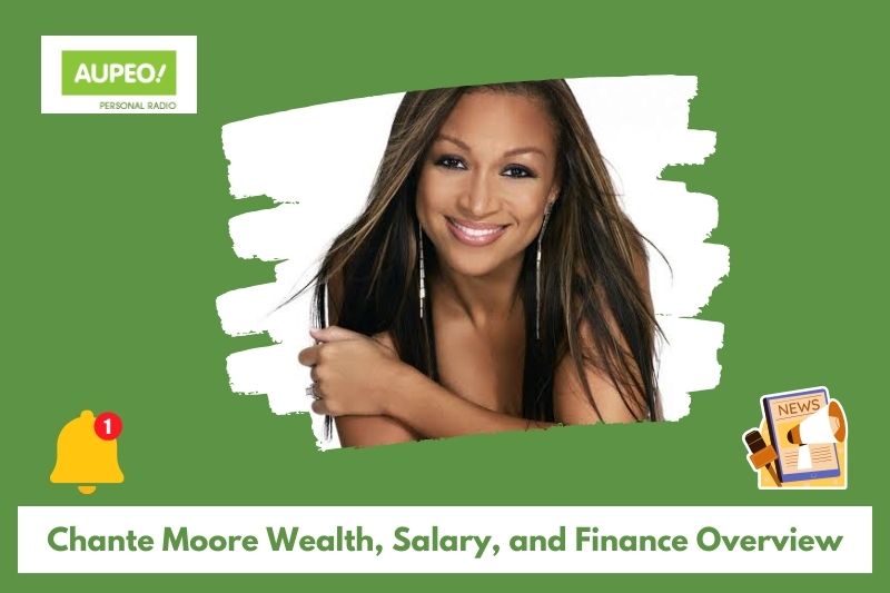 Chante Moore Wealth, Salary and Finance Review