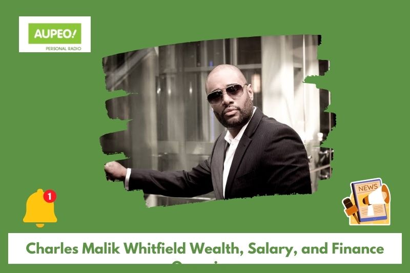 Charles Malik Whitfield wealth, salary and finance review