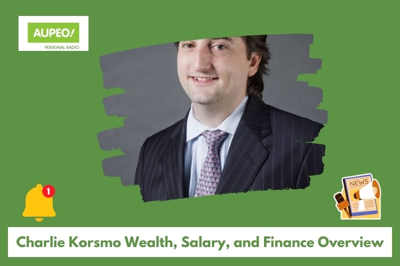 Charlie Korsmo wealth, salary and finance review