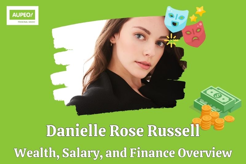 Danielle Rose Russell Wealth, Salary and Financial Review