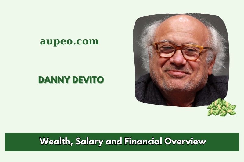 Danny Devito's wealth, salary and financial review