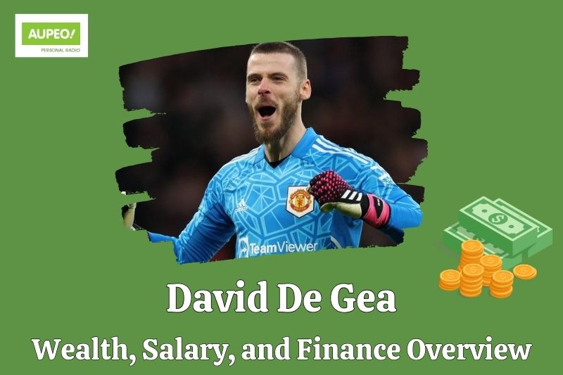 David de Gea's wealth, salary and financial review