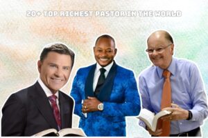 20+ Top Richest Pastors In the World
