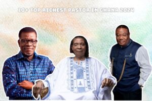 10+ Top Richest Pastors in Ghana 2024