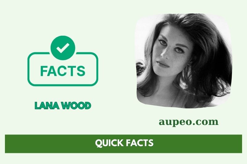 Lana Wood Fast Facts