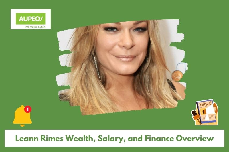 Leann Rimes Wealth, Salary and Finance Review