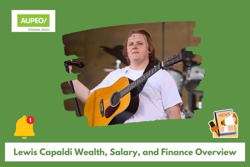 Lewis Capald's wealth, salary and finance review
