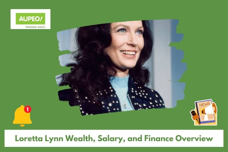 Loretta Lynn Wealth, Salary and Finance Review