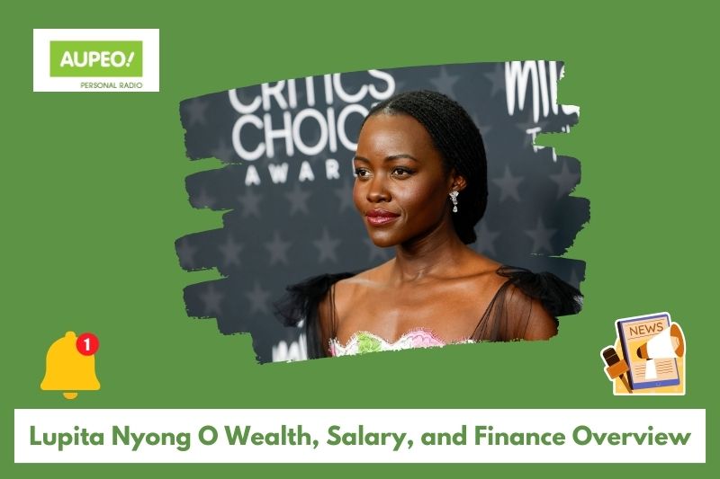 Lupita nyong o wealth, salary and finance reviews