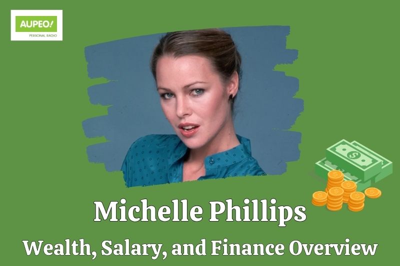 Michelle Phillips wealth, salary and financial review