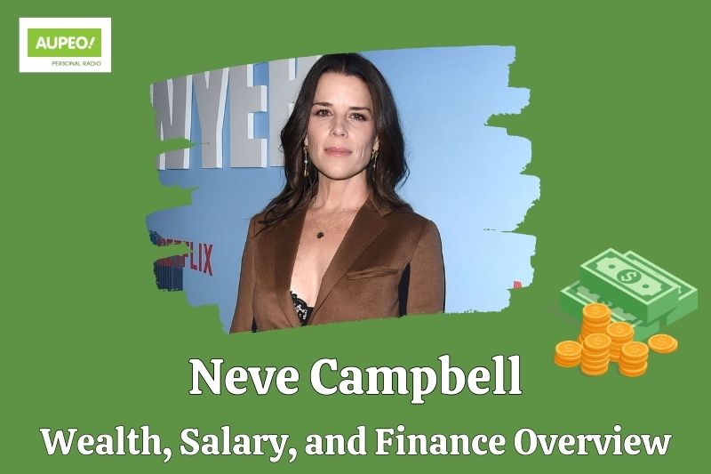 Neve Campbell wealth, salary and financial review