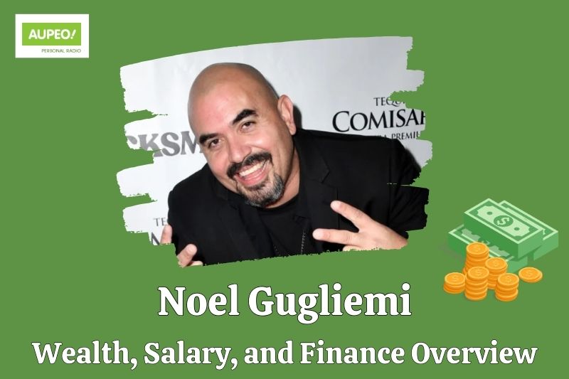 Noel Gugliemi wealth, salary and financial review