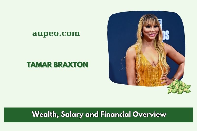 Tamar Braxton wealth, salary and financial review