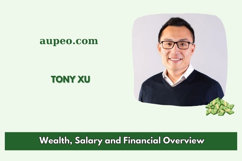 Tony XU wealth, salary and financial review