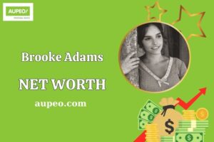 What is Brooke Adams Net Worth 2025: Insights into Her Wealth and Financial Journey