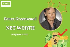 Bruce Greenwood Wealth, Salary, and Financial Overview
