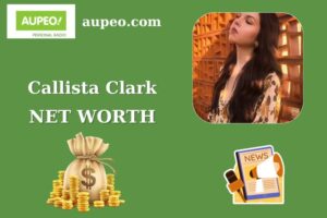 What is Callista Clark Net Worth 2025 Salary, Career Earnings, Income