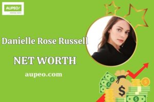 Danielle Rose Russell Wealth, Salary, and Financial Overview