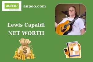 Lewis Capaldi Wealth, Salary, and Finance Overview