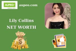 Lily Collins Wealth, Salary, and Finance Overview