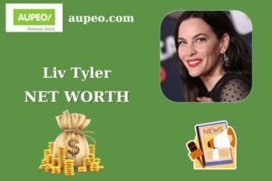 Liv Tyler Wealth, Salary, and Finance Overview