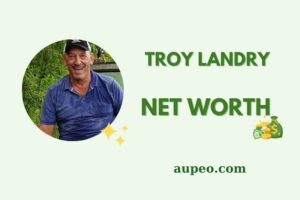 Troy Landry Wealth, Salary, and Financial Overview