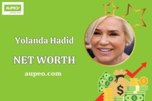 Yolanda Hadid Wealth, Salary, and Financial Overview