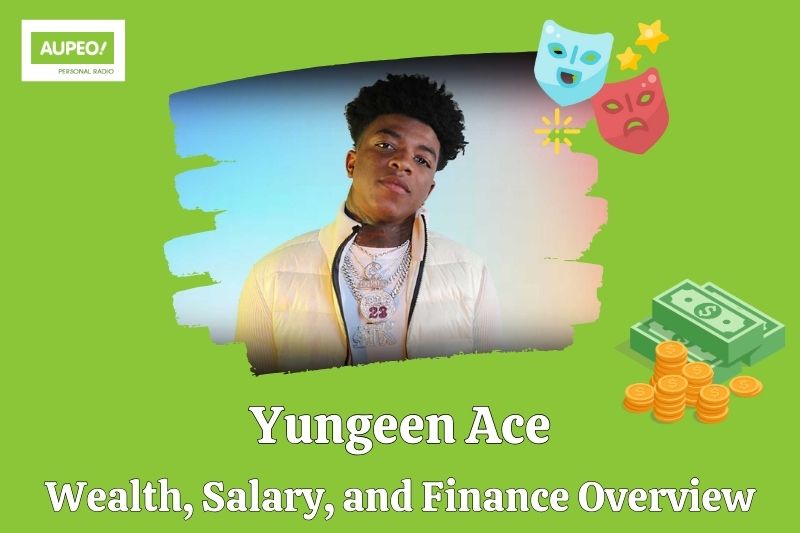 Yungeen Ace wealth, salary and financial review