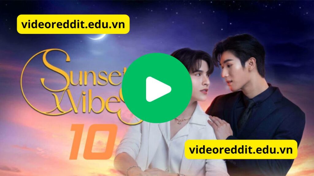 Watch Sunset Vibes Episode 10 Eng Sub Here !!!