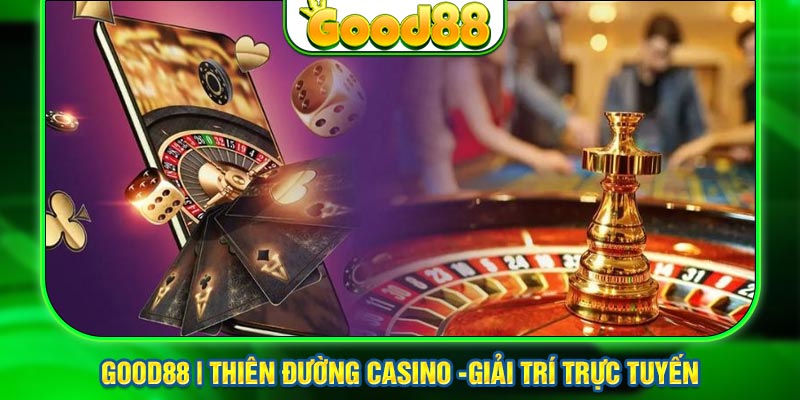 Good88 Casino – Online Gambling Paradise for You