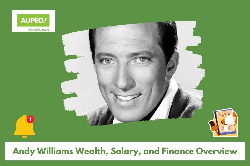 Andy Williams Wealth, Salary and Finance Review