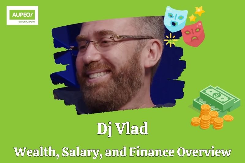 DJ vlad wealth, salary and financial review