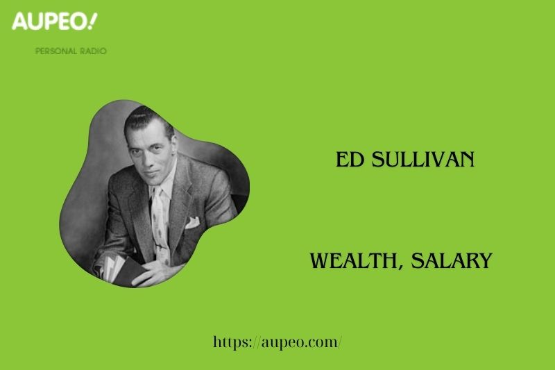 Ed Sullivan's wealth, salary and finance review