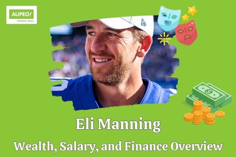 Eli Manning wealth, salary and financial review