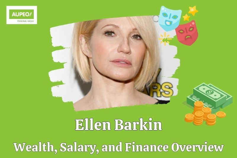 Ellen Barkin's wealth, salary and financial review