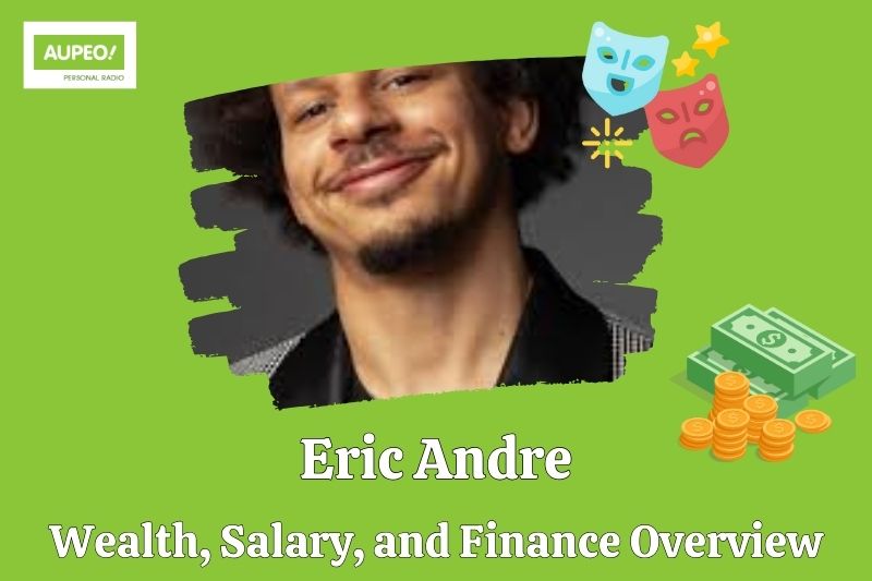 Eric Andre wealth, salary and financial review