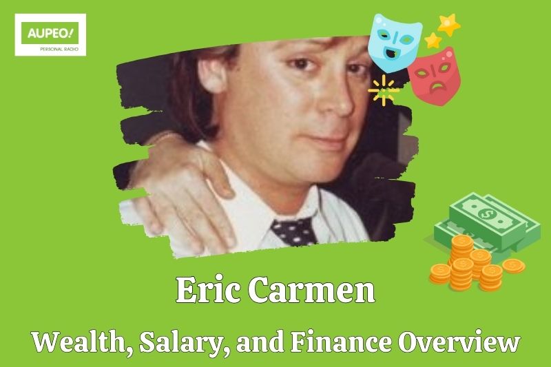 Eric Carmen's wealth, salary and financial review