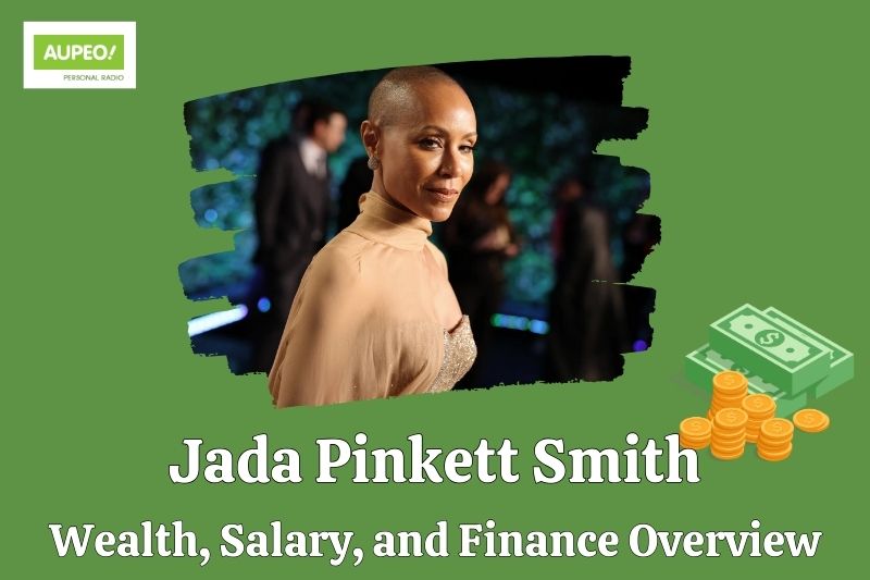 Jada Pinkett Smith Wealth, Salary and Financial Review