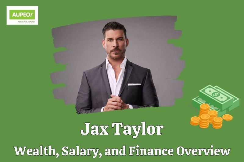 Jax Taylor Wealth, Salary and Financial Review