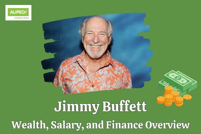 Jimmy Buffet wealth, salary and financial review