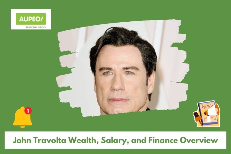 John Travolta's wealth, salary and finance review