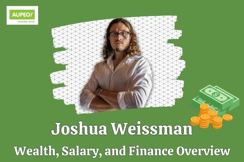 Joshua Weisman Wealth, Salary and Financial Review