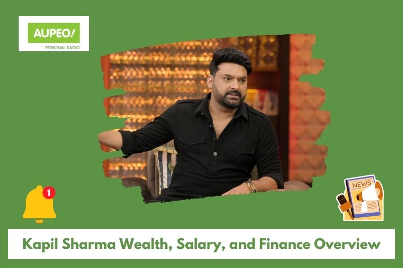 Capill Sharma wealth, salary and finance review