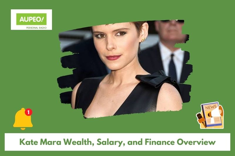 Kate Mara Wealth, Salary and Finance Review