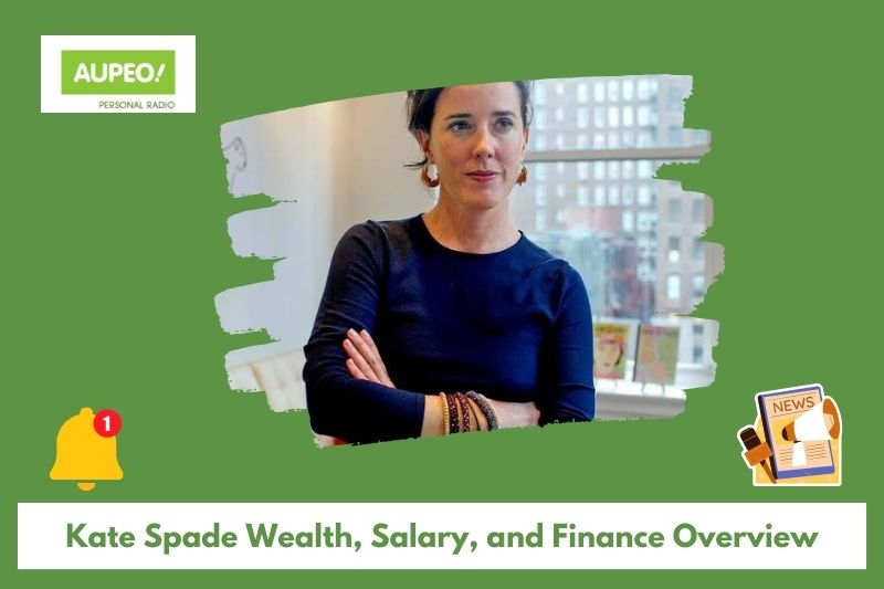 Kate Spade Wealth, Salary and Finance Review