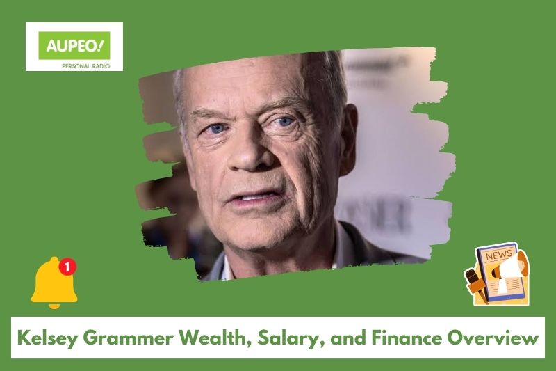 Kelsey Grammer Wealth, Salary and Finance Review