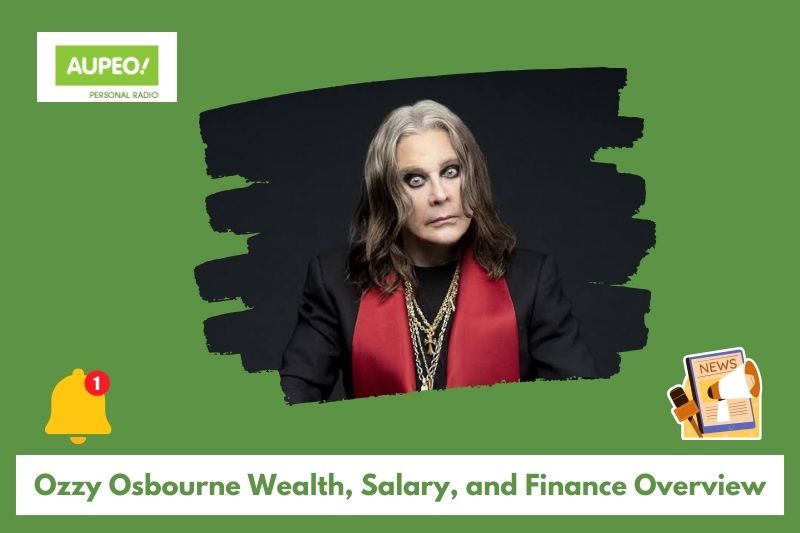 Ozzy Osborn wealth, salary and finance review