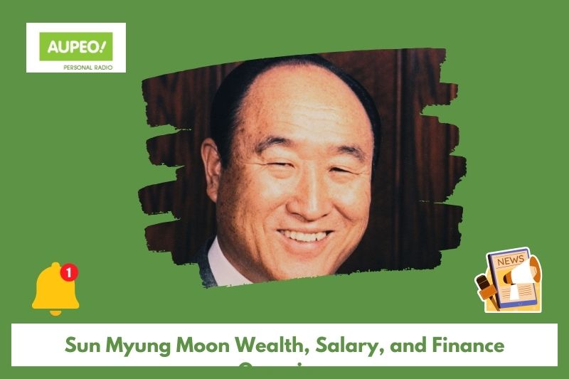 Sun Myung Moon wealth, salary and finance review